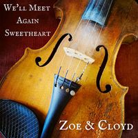 Zoe & Cloyd - We'll Meet Again Sweetheart