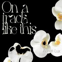 Adrian Lux - On a Track Like This