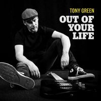 Tony Green - Out of Your Life