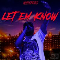 Whispers - Let Em Know (Explicit)