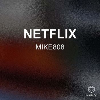 MIKE808 - NETFLIX (Explicit)