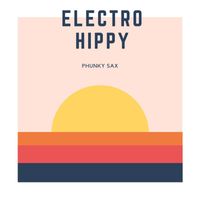 Electro Hippy - Phunky Sax