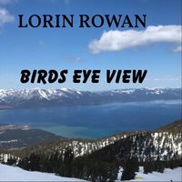 Lorin Rowan - Birds Eye View