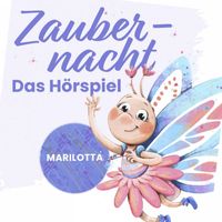 Marilotta - Zaubernacht - Das Hörspiel