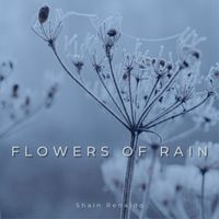 Shain Renaldo - Flowers of Rain