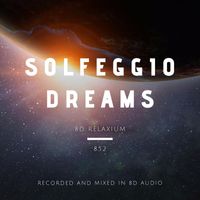 8D Relaxium - Solfeggio Dreams 852