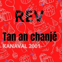 REV - Tan an chanje (Kanaval 2001)