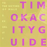 Timokacityguide - To The Victims Of Male Sexuality (Explicit)