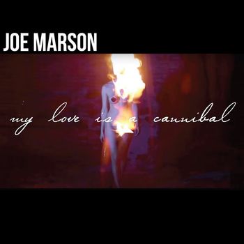 Joe Marson - My Love Is a Cannibal