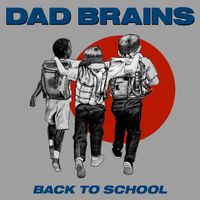 Dad Brains - Back To School
