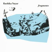 Rachika Nayar - fragments (expanded)