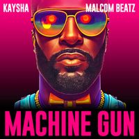 Kaysha, Malcom Beatz - Machine Gun (Remixes)