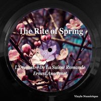 Ernest Ansermet, L'Orchestre de la Suisse Romande - Stravinsky: The Rite of Spring