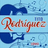 Tito Rodríguez - Cómo