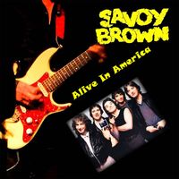 Savoy Brown - Alive In America 1981 (Explicit)