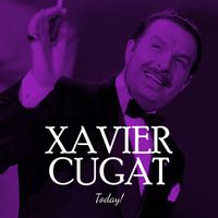 Xavier Cugat - Xavier Cugat Today