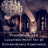 Teres - Piano Music at a Luxurious Hotel for an Extraordinary Experience