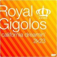 Royal Gigolos - California Dreamin' 2k23