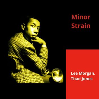 Lee Morgan, Thad Jones - Minor Strain