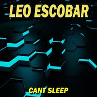 Leo Escobar - Cant Sleep
