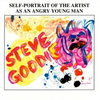 Steve Goodie - Self-Portrait of the Artist as an Angry Young Man