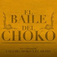 Callmechoko & EL Dusty - El Baile del Choko