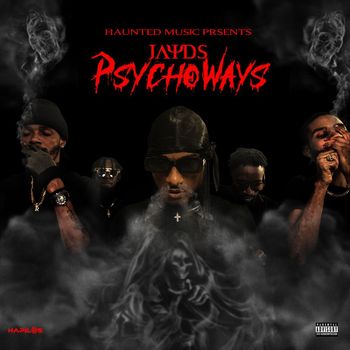Jayds - Psycho Ways (Explicit)