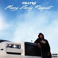 Celly Ru - Money Family Respect (Explicit)