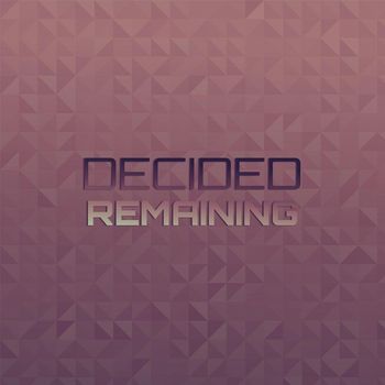 Various Artists - Decided Remaining