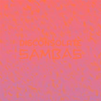 Various Artists - Disconsolate Sambas