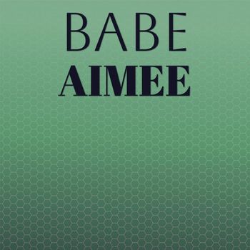 Various Artists - Babe Aimee