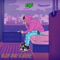 ORB - Sad Boy Lover (Explicit)