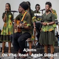 Ajamu - Ajamu On The Road Again Gospel