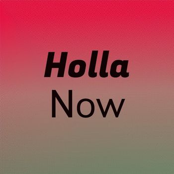 Various Artists - Holla Now