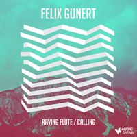 Felix Gunert - Raving Flute / Calling