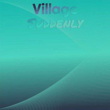 Various Artists - Village Suddenly