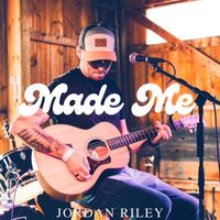 Jordan Riley - Made Me
