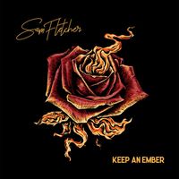 Sam Fletcher - Keep An Ember