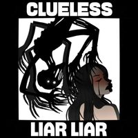 Clueless - Liar Liar (Explicit)