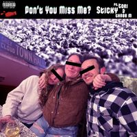 Sticky - Don't You Miss Me? (Explicit)