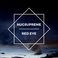 Nugsupreme - Red Eye