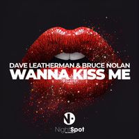 Dave Leatherman and Bruce Nolan - Wanna Kiss Me
