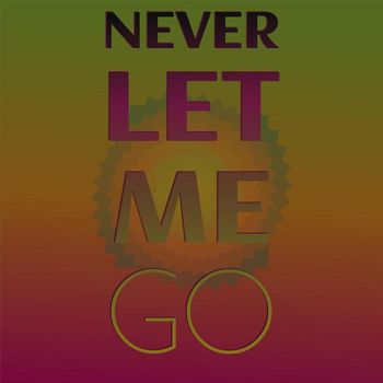 Various Artist - Never Let Me Go