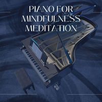 Mark Mindful - Piano for Mindfulness Meditation: Zen Instrumental Piano Songs for Deep Meditation