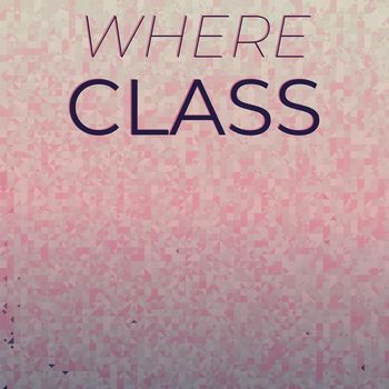 Various Artists - Where Class