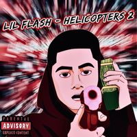 Lil Flash - Helicopters 2 (Explicit)