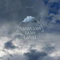Nadine - Nasayang Lang Lahat