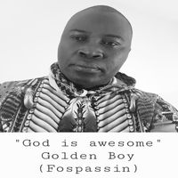 Golden Boy (Fospassin) - God Is Awesome