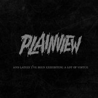 Plainview - And Lately I've Been Exhibiting A Lot Of Virtue