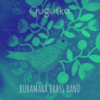 Bubamara Brass Band - Gugutka